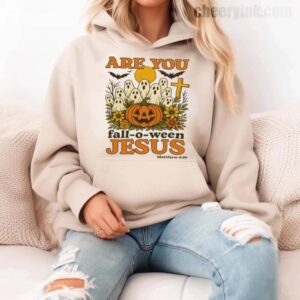 Hoodie Are You Fall O Ween Jesus 11