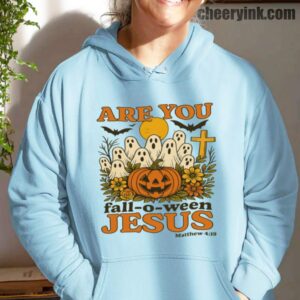 Hoodie Are You Fall O Ween Jesus 18