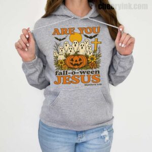 Hoodie Are You Fall O Ween Jesus 19