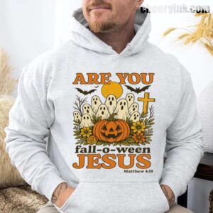 Hoodie Are You Fall O Ween Jesus 29