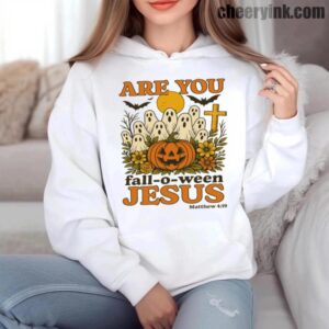 Hoodie Are You Fall O Ween Jesus 6