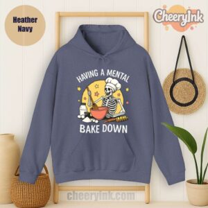 Hoodie Having A Mental Bake Down 1 Heather
