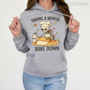 Hoodie Having A Mental Bake Down 19