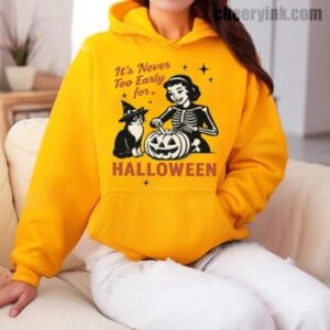 Hoodie It S Never Too Early For Halloween 10