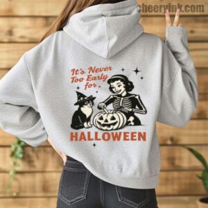 Hoodie It S Never Too Early For Halloween 14