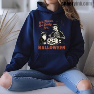 Hoodie It S Never Too Early For Halloween 16