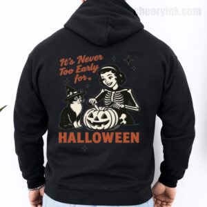 Hoodie It S Never Too Early For Halloween 27