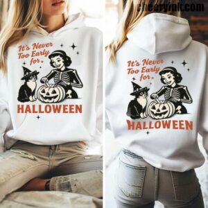 Hoodie It S Never Too Early For Halloween 5