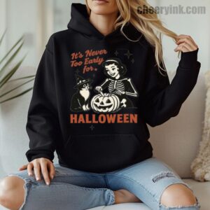 Hoodie It S Never Too Early For Halloween 8