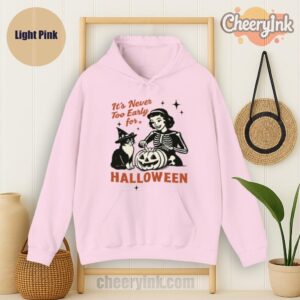 Hoodie It S Never Too Early For Halloween Light