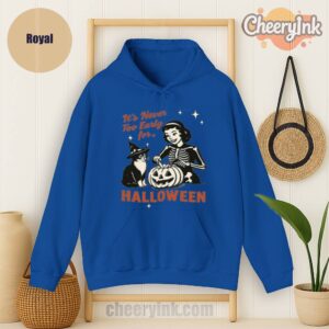 Hoodie It S Never Too Early For Halloween
