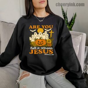 Sweatshirt Are You Fall O Ween Jesus 10