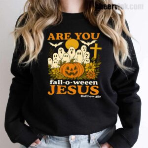 Sweatshirt Are You Fall O Ween Jesus 15