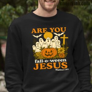 Sweatshirt Are You Fall O Ween Jesus 16