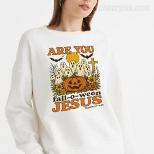 Sweatshirt Are You Fall O Ween Jesus 18