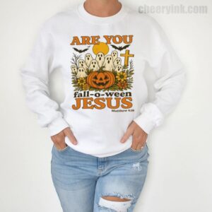 Are You Fall-o-ween Jesus Sweatshirt