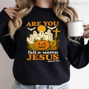 Sweatshirt Are You Fall O Ween Jesus 9