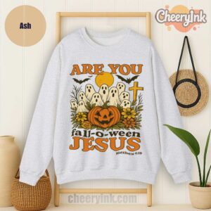 Sweatshirt Are You Fall O Ween Jesus