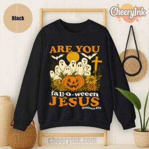 Sweatshirt Are You Fall O Ween Jesus