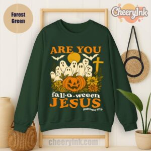 Sweatshirt Are You Fall O Ween Jesus Forest