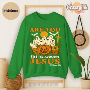 Sweatshirt Are You Fall O Ween Jesus Irish
