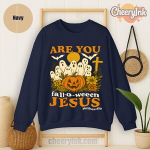 Sweatshirt Are You Fall O Ween Jesus