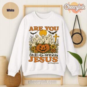 Sweatshirt Are You Fall O Ween Jesus