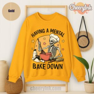 Sweatshirt Having A Mental Bake Down 1