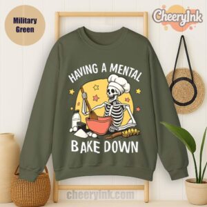 Sweatshirt Having A Mental Bake Down 1 Military