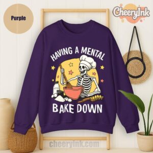 Sweatshirt Having A Mental Bake Down 1