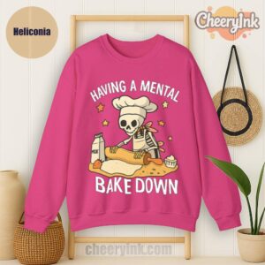 Sweatshirt Having A Mental Bake Down
