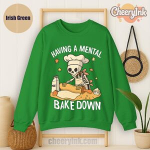Sweatshirt Having A Mental Bake Down Irish