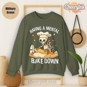 Sweatshirt Having A Mental Bake Down Military