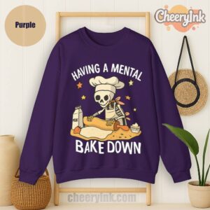 Sweatshirt Having A Mental Bake Down