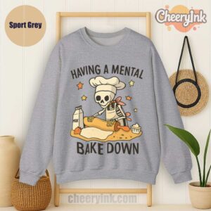 Sweatshirt Having A Mental Bake Down Sport