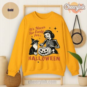Sweatshirt It S Never Too Early For Halloween
