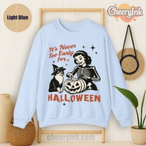 Sweatshirt It S Never Too Early For Halloween Light