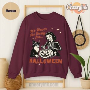 Sweatshirt It S Never Too Early For Halloween