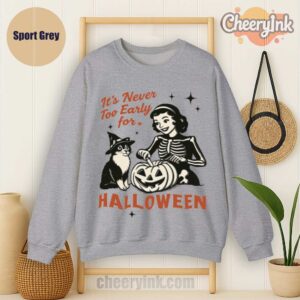Sweatshirt It S Never Too Early For Halloween Sport