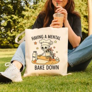 Having A Mental Bake Down Tote Bag