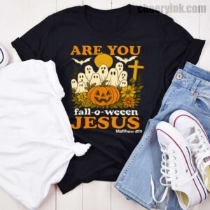 Tshirt Are You Fall O Ween Jesus 46 T