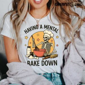 Tshirt Having A Mental Bake Down 1 42 T