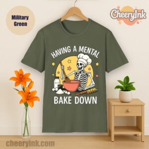 Tshirt Having A Mental Bake Down 1 Military