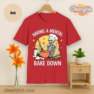 Tshirt Having A Mental Bake Down 1