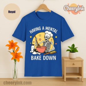Tshirt Having A Mental Bake Down 1