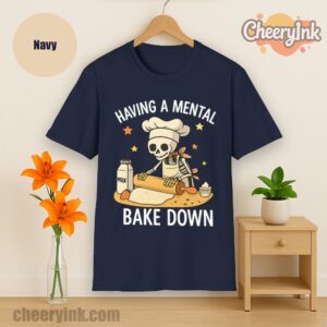 Tshirt Having A Mental Bake Down