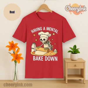 Tshirt Having A Mental Bake Down