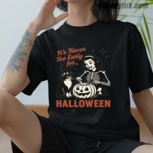 Tshirt It S Never Too Early For Halloween 12 T