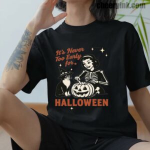 Tshirt It S Never Too Early For Halloween 12 T Shirt