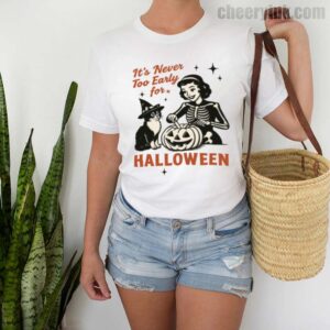 Tshirt It S Never Too Early For Halloween 2 T